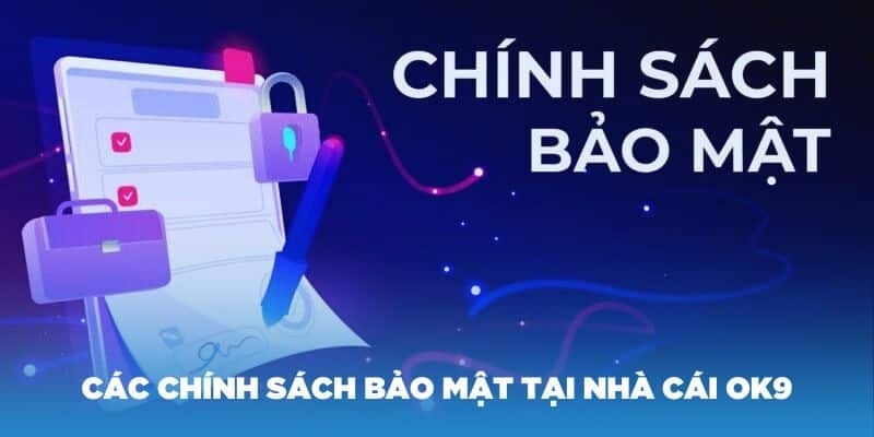 Chính sách bảo mật OK9 đối với dữ liệu người dùng