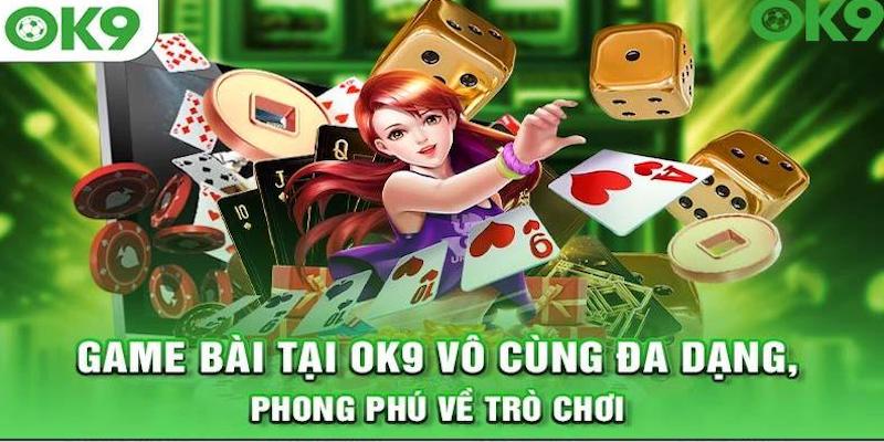 Cách chơi game bài đổi thưởng online OK9 thắng lớn ít người biết